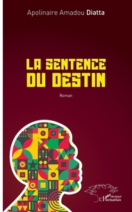 Apolinaire amadou Diatta - La sentence du destin.