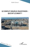 Habib Gherari - Le conflit israélo-palestinien : que dit le droit ?.