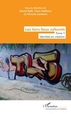 David Galli et Clara Galliano - Les tiers lieux culturels - Tome 1, Identités en création.