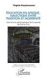Virginie Kouyimoussou - Éducation en Afrique,  dialectique entre tradition et modernité - Une lecture philosophique de la pensée de Pierre Erny.
