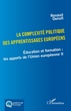 Renaud Denuit - La complexité politique des apprentissages européens - Education et formation : les apports de l'Union européenne II.