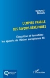 Renaud Denuit - L'empire fragile des savoirs bénéfiques - Education et formation : les apports de l'Union européenne III.