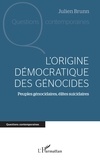 Julien Brunn - L'origine démocratique des génocides - Peuples génocidaires, élites suicidaires.