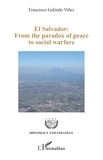 Francisco Galindo Vélez - El Salvador: From the paradox of peace to social warfare.