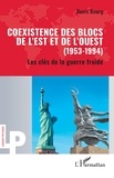 Denis Bourg - Coexistence des blocs de l’Est et de l’Ouest (1953-1994) - Les clés de la Guerre Froide.