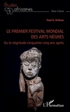 Paul G. Aclinou - Le premier festival mondial des arts nègres - Ou la négritude cinquante-cinq ans après.