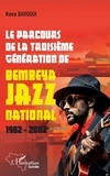 Kova Bavogui - Le parcours de la troisième génération de Bembeya Jazz national 1982-2002.