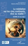 Béatrice Blohorn-Brenneur - La médiation sur les cinq continents, rêve ou réalité ? - GEMME 20 ans déjà !.