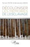 Myriam Moïse - Décoloniser les mémoires de l’esclavage.
