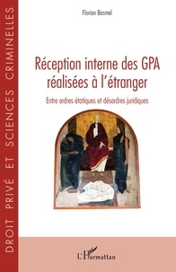 Florian Bosmel - Réception interne des GPA réalisées à l’étranger - Entre ordres étatiques et désordres juridiques.