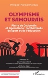 Philippe-martial Moreau - Olympisme et samouraïs - Pierre de Coubertin et Jigoro Kano : combattants du sport et de l’éducation.