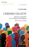 Ari Gounongbé - L'individu collectif - Ubuntu au quotidien et en clinique psychologique Edition revue et corrigée.