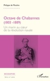 Moulins philippe De - Octave de Chabannes (1803 -1889) - Un marin au cœur de la révolution navale.