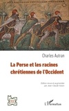 Charles Autran - La Perse et les racines chrétiennes de l’Occident.
