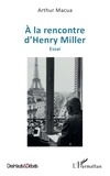 Arthur Macua - A la rencontre d’Henry Miller - Essai.