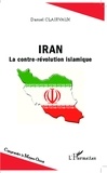 Daniel Clairvaux - Iran - La contre-révolution islamique.