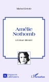 Michel David - Amélie Nothomb - L'écriture illimitée.