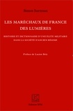 Simon Surreaux - Les maréchaux de France des Lumières - Histoire et dictionnaire d'une élite militaire dans la société d'Ancien Régime.