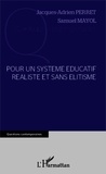 Jacques-Adrien Perret et Samuel Mayol - Pour un système éducatif réaliste et sans élitisme.