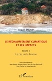 Jacques Exbalin - Le réchauffement climatique et ses impacts - Tome 2, Le cas de la France.