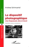 Andrea Schincariol - Le dispositif photographique chez Maupassant, Zola et Céard - Chambres noires du naturalisme.