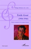 Philippe Malhaire - Emile Goué (1904-1946) - Chaînon manquant de la musique française.