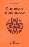 Jean-Marie Lange - Chamanisme et autohypnose.