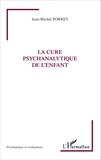 Jean-Michel Porret - La cure psychanalytique de l'enfant.