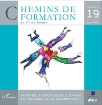 Marie-Anne Mallet - Chemins de formation N° 19, Janvier 2015 : Avons-nous besoin de nous former aux histoires de vie en formation ?.