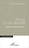 Jean-Christophe Torres - L'école et les valeurs - Variations sur la difficulté éducative.