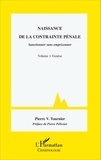 Pierre-V Tournier - Naissance de la contrainte pénale - Sanctionner sans emprisonner Volume 1, Genèse.