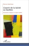 Pierre Hurteau - L'avenir de la laïcité au Québec - Pluralisme religieux et espace public.