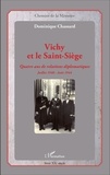 Dominique Chassard - Vichy et le Saint-Siège - Quatre ans de relations diplomatiques, juillet 1940-août 1944.