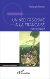 Philippe Nadin - Un néo-fascisme à la française - Faut-il avoir peur ?.