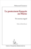 Mohammed Germouni - Le protectorat français au Maroc - Un nouveau regard.