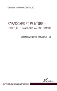Edmundo Morim de Carvalho - Variations sur la paradoxe 7 - Paradoxes et peinture Volume 1, Escher, Klee, Kandinsky, Matisse, Picasso.