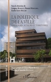 Grégory Busquet et Florent Hérouard - La politique de la ville - Idéologies, acteurs et territoires.