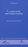 Audrey Pierrot - La mixité sociale dans l'habitat francilien - Bilan et perspectives d'évolution.