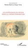 Patrick Barrès et Serge Verny - Les expériences du dessin dans le cinéma d'animation.