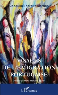 Joaquim Tenreira Martins - Visages de l'émigration portugaise.