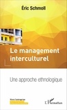 Eric Schmoll - Le management interculturel - Une approche ethnologique.