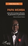 Didier Bokelo Bile et Manda Tchebwa - Papa Wemba - Icône de la musique africaine, de génération en génération.