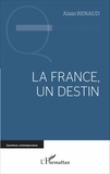 Alain Renaud - La France, un destin.