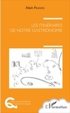 Alain Franck - Les itinéraires de notre gastronomie.