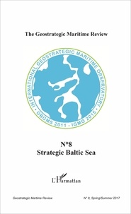 Alessandro Giraudo et Cécile Théard-Jallu - The Geostrategic Maritime Review N° 8 : Strategic Baltic Sea.