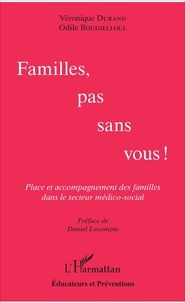 Odile Boudjelloul et Véronique Durand - Familles pas sans vous ! - Place et accompagnement des familles dans le secteur médico-social.