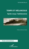 Guillemette Balsan - Temps et mélancolie - Après coup, l'adolescence.