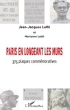 Jean-Jacques Luthi et Marianne Luthi - Paris en longeant les murs - 375 plaques commémoratives.