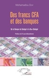 Mohamadou Diop - Des francs CFA et des banques - De la Banque du Sénégal à la BIAO-Sénégal.