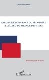 Mael Germain - Essai sur l'influence du pédophile à l'égard du silence des tiers.